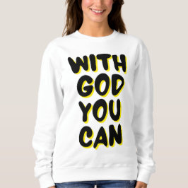 Sweatshirt Avec Dieu, vous pouvez fonder les femmes sur la fo