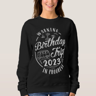 Sweatshirt Avertissement drôle Voyage d'anniversaire 2023 En