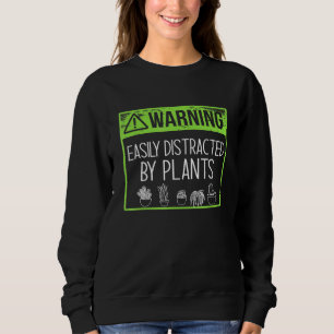 Sweatshirt Avertissement Facilement Distrait Par Le Plante Pl