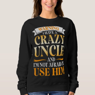 Sweatshirt Avertissement J'ai un oncle fou et je n'ai pas peu
