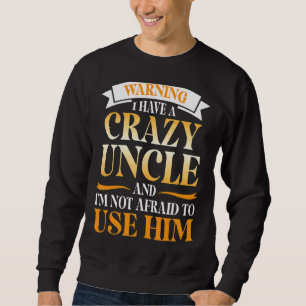 Sweatshirt Avertissement J'ai un oncle fou et je n'ai pas peu