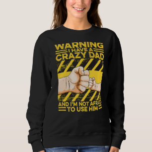 Sweatshirt Avertissement J'ai un père fou Je n'ai pas peur d'