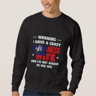 Sweatshirt avertissement j'ai une femme taïwanaise folle