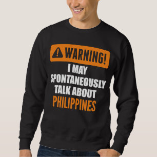 Sweatshirt Avertissement Je Peux Parler Spontanément Des Phil
