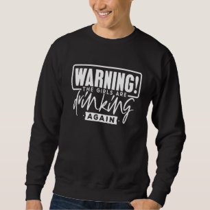 Sweatshirt Avertissement Les Filles Boivent De Nouveau Lac De