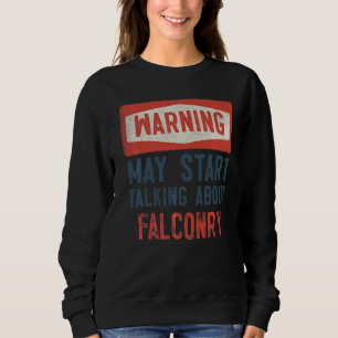Sweatshirt Avertissement Peut Commencer À Parler De Falconry