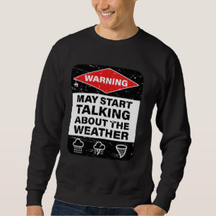 Sweatshirt Avertissement Peut Commencer À Parler Du Temps