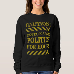 Sweatshirt Avertissement peut parler de Politique pendant des