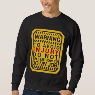 Sweatshirt Avertissement Pour Éviter Les Blessures Ne Me Dite