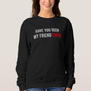 Sweatshirt Avez-Vous Vu Mon Ami Gavin Console Gamer Playe