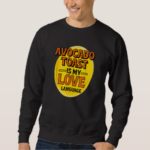 Sweatshirt Avocado Toast is My Love Langue Petit déjeuner F