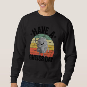 Sweatshirt Avoir Gneiss Day Géologie Pun Rock Collector Geolo