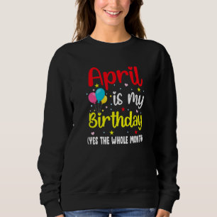 Sweatshirt Avril Est Mon Anniversaire Le Mois Entier Avril An