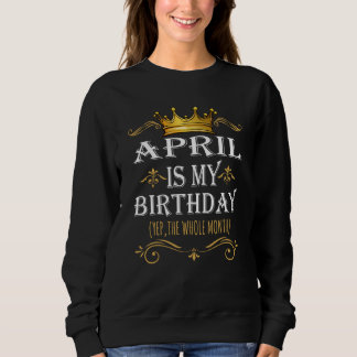 Sweatshirt Avril est mon anniversaire oui tout le mois d'anni