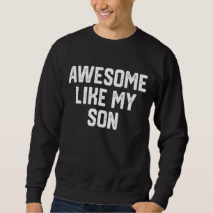 Sweatshirt Awesome Comme Mon Fils Fête des pères Papa Joke 3