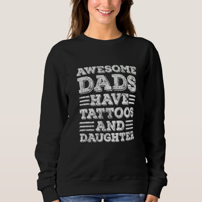 Sweatshirt Awesome Dads Have Tattoos And Daughter Fathers Day (Devant)
