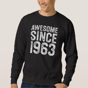 Sweatshirt Awesome Depuis 1963, Né en 1963, Anniversaire Don