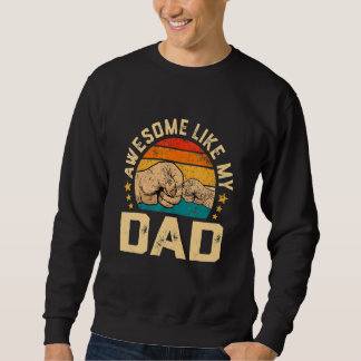Sweatshirt Awesome Like My Dad  Mom Dad Parents' Day