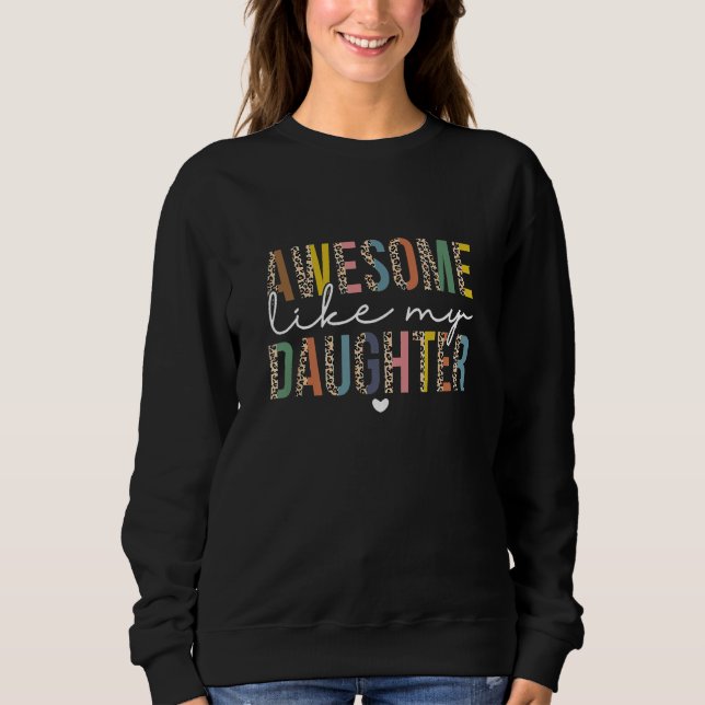 Sweatshirt AWESOME LIKE MY DAUGHTER Dad Leopard  Father s Day (Devant)