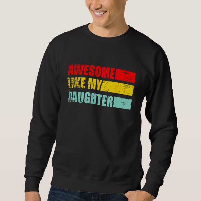 Sweatshirt awesome like my daughter father's day   family son (Devant)