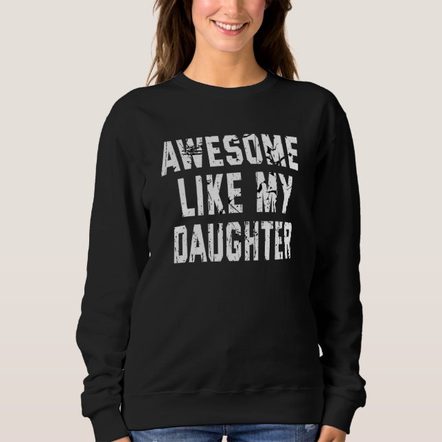 Sweatshirt Awesome Like My Daughter , Funny Fathers Day (Devant)