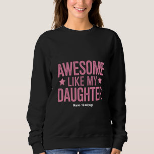 Sweatshirt Awesome Like My Daughter Le cadeau de fête du père