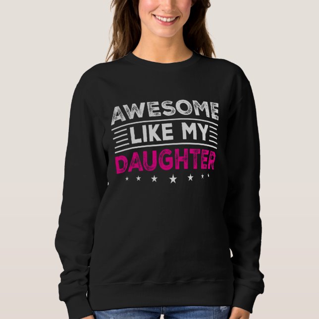 Sweatshirt Awesome Like My Daughter  Men  Fathers Day Dad 13 (Devant)