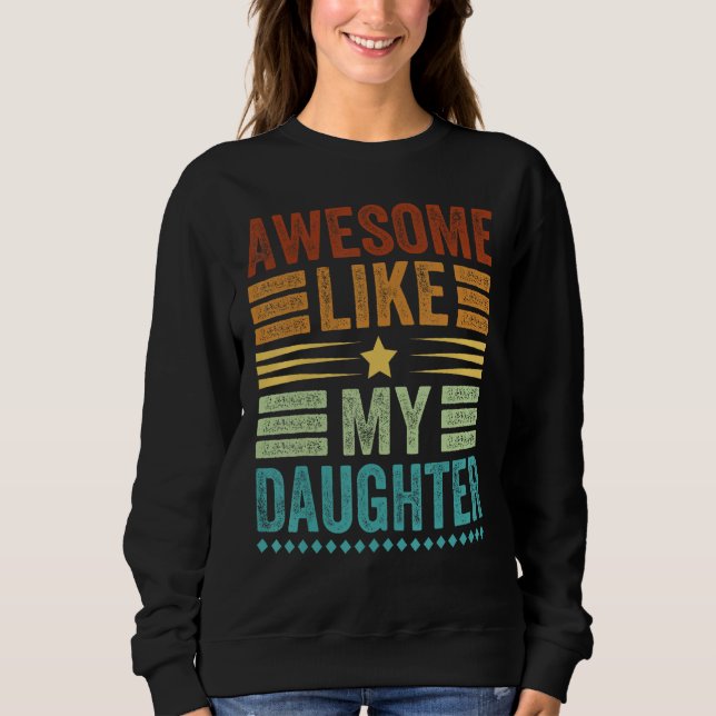 Sweatshirt Awesome Like My Daughter Men  Fathers Day Dad 3 (Devant)