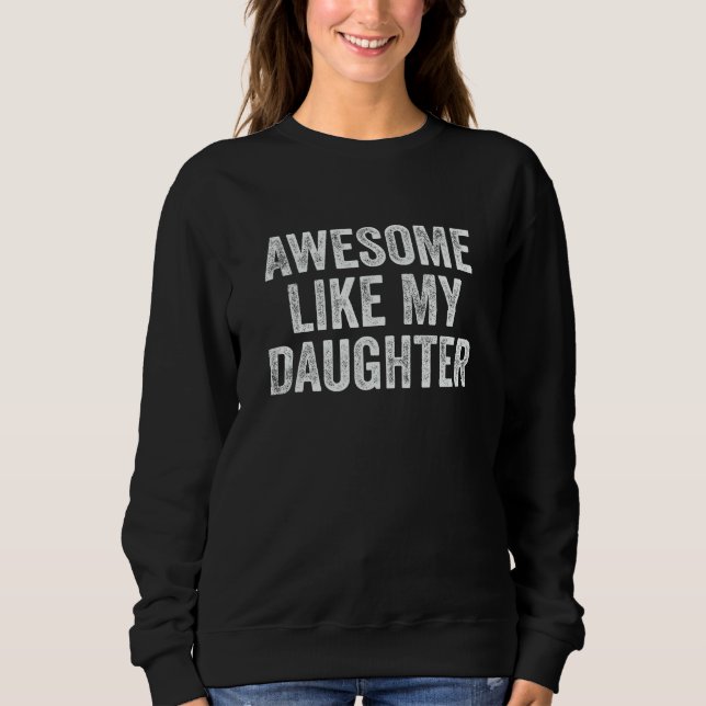 Sweatshirt Awesome Like My Daughter Men Funny Fathers Day Dad (Devant)