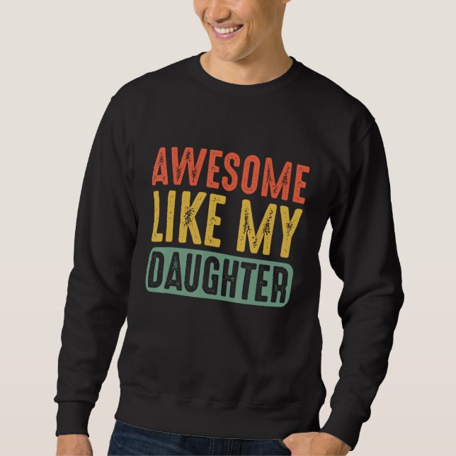 Sweatshirt Awesome Like My Daughter Retro Men Dad  Fathers (Devant)