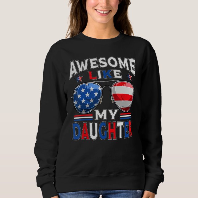 Sweatshirt Awesome Like My Daughter Sunglasses Patriotic 4th  (Devant)