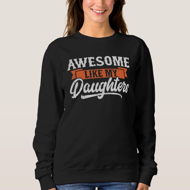 Sweatshirt Awesome Like My Daughters Funny Men Gifts Dad Fath (Devant)