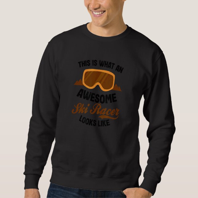 Sweatshirt Awesome Racer Looks Like Ski Racing (Devant)