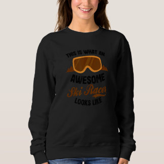 Sweatshirt Awesome Racer Looks Like Ski Racing