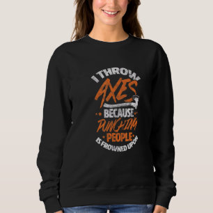 Sweatshirt Ax Jeter Je Jette Ax Parce Que Punch Les Gens D