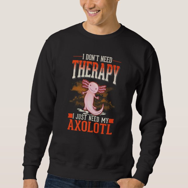 Sweatshirt Axolotl Therapy Mexican Salamander Axolotl   (Devant)