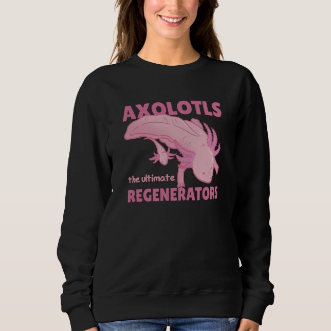 Sweatshirt Axolotls The Ultimate Regenerators Cute Axolotl (Devant)