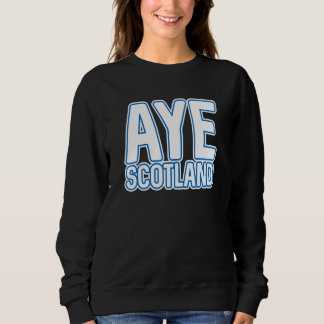 Sweatshirt Aye Scotland  Scottish Independence Layered Text S