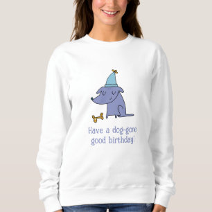 Sweatshirt Ayez un chien qui est parti pour un chien d'annive