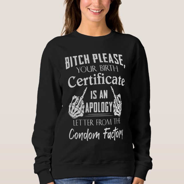 Sweatshirt B1tch S'Il Vous Plaît Votre Certificat De Naissanc (Devant)
