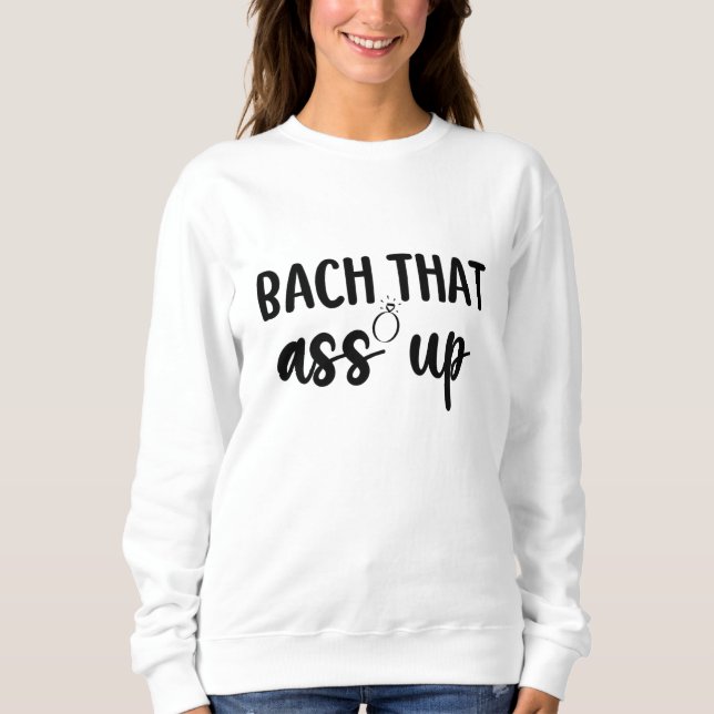 Sweatshirt Bach That As Up - Jolie Bachelorette (Devant)