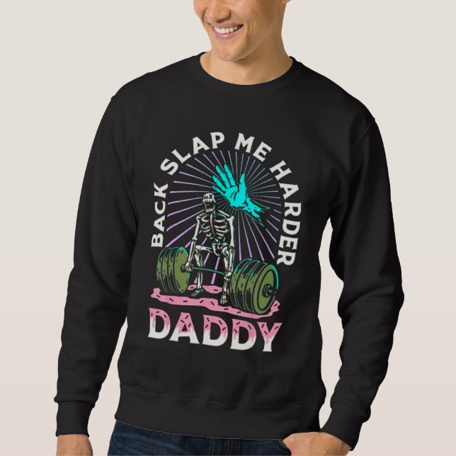 Sweatshirt Back Slap Me Harder Daddy Weightlifting Bodybuildi (Devant)