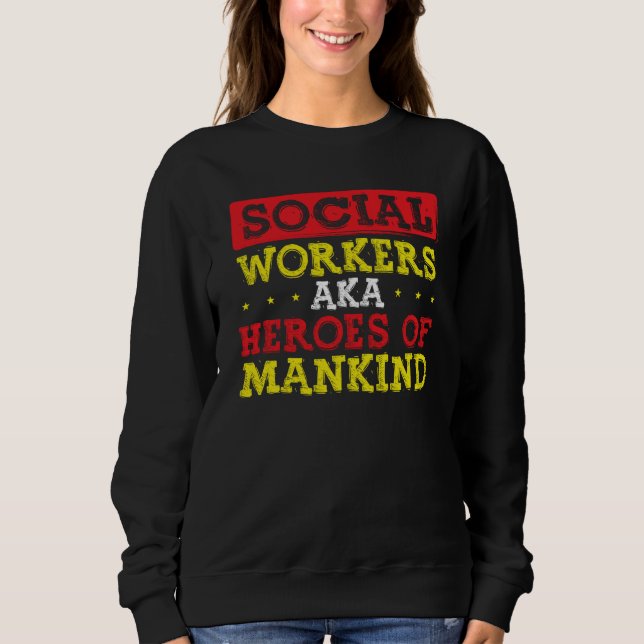 Sweatshirt Back Social Workers Aka Heroes Of Mankind Social W (Devant)