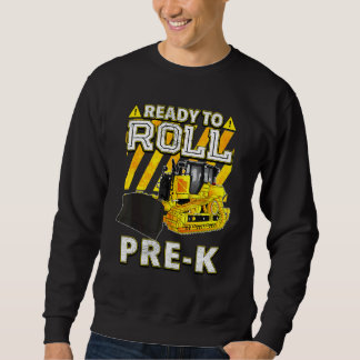 Sweatshirt Back To School   Bulldozer Ready To Roll Pre K