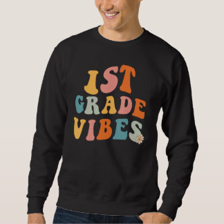 Sweatshirt Back to school First Grade Vibes Teacher 1st Grade