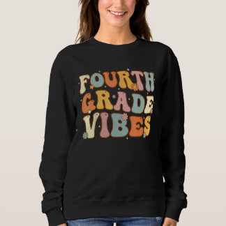 Sweatshirt Back To School Fourth Grade Vibes Student Teacher 