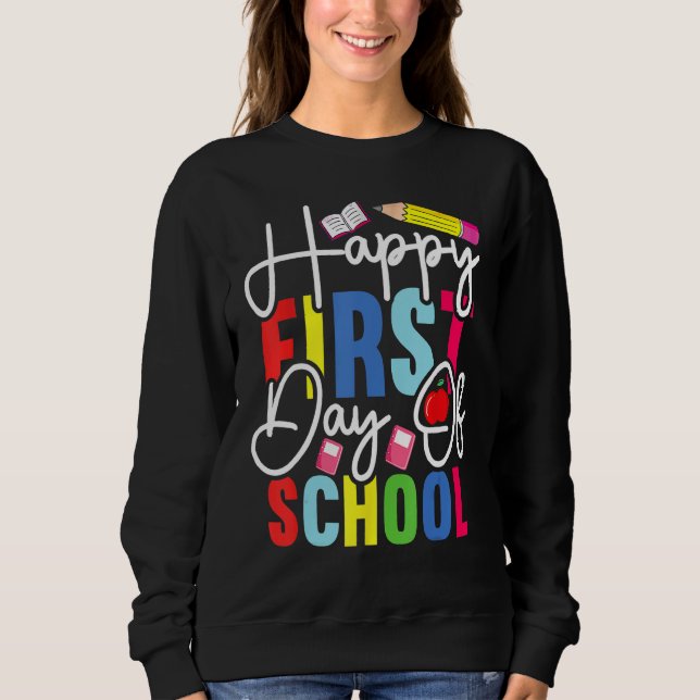 Sweatshirt Back To School Happy First Day Of School Teacher S (Devant)