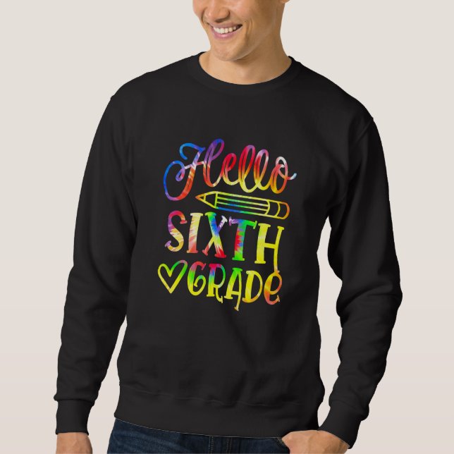 Sweatshirt Back To School Hello Sixth Grade Tie Dye First Day (Devant)