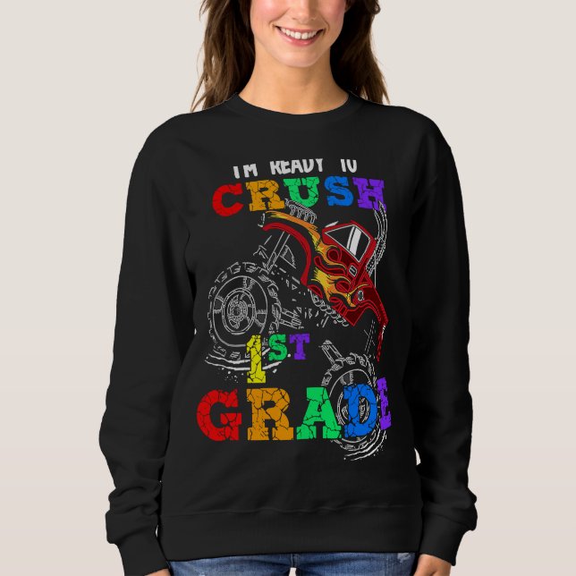 Sweatshirt Back To School I'm Ready to Crush 1st Grade Monste (Devant)