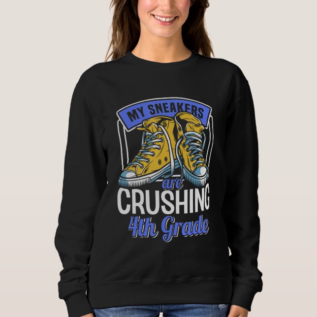 Sweatshirt Back To School My Sneakers Are Crushing 4th Grade  (Devant)